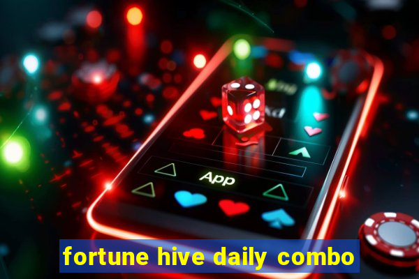 fortune hive daily combo